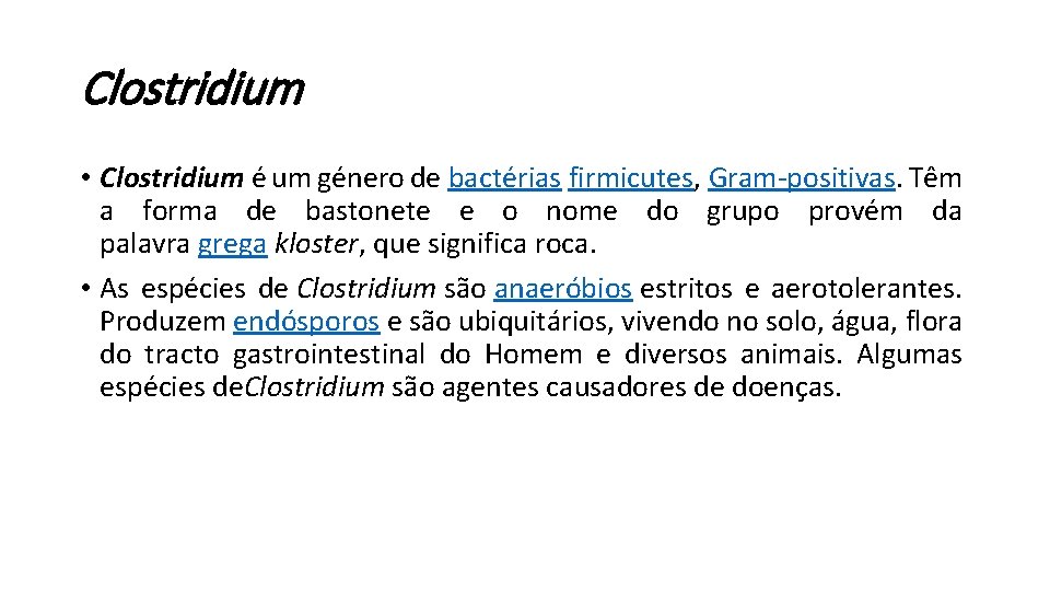 Clostridium • Clostridium é um género de bactérias firmicutes, Gram-positivas. Têm a forma de