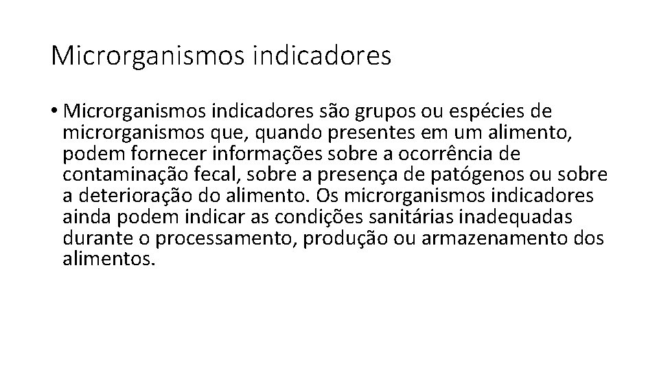 Microrganismos indicadores • Microrganismos indicadores são grupos ou espécies de microrganismos que, quando presentes