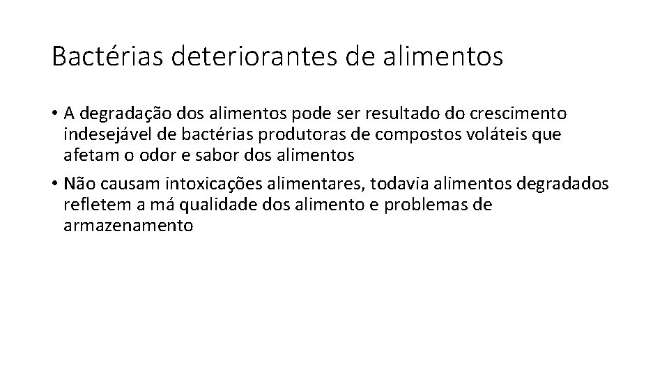Bactérias deteriorantes de alimentos • A degradação dos alimentos pode ser resultado do crescimento
