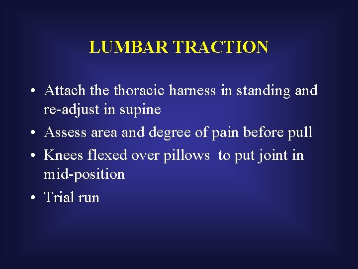 LUMBAR TRACTION • Attach the thoracic harness in standing and re-adjust in supine •