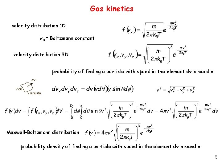Gas kinetics velocity distribution 1 D k. B = Boltzmann constant velocity distribution 3