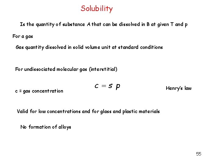 Solubility Is the quantity of substance A that can be dissolved in B at