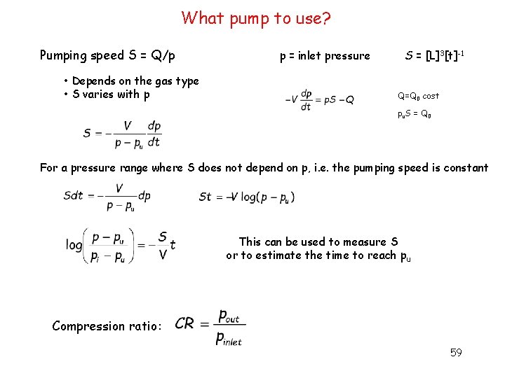 What pump to use? Pumping speed S = Q/p • Depends on the gas