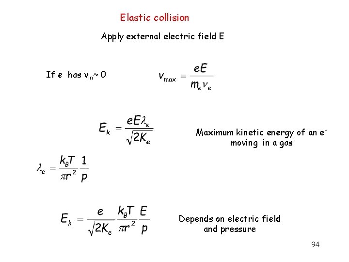 Elastic collision Apply external electric field E If e- has vin~ 0 Maximum kinetic