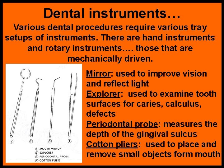 Dental instruments… Various dental procedures require various tray setups of instruments. There are hand