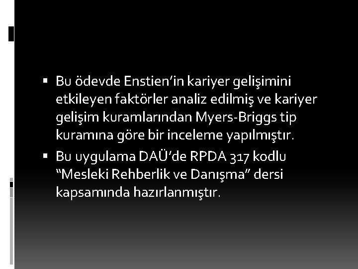  Bu ödevde Enstien’in kariyer gelişimini etkileyen faktörler analiz edilmiş ve kariyer gelişim kuramlarından