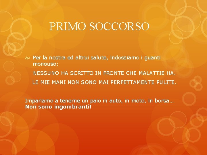 PRIMO SOCCORSO Per la nostra ed altrui salute, indossiamo i guanti monouso: NESSUNO HA