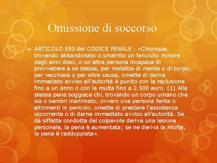 Omissione di soccorso ARTICOLO 593 del CODICE PENALE : «Chiunque, trovando abbandonato o smarrito