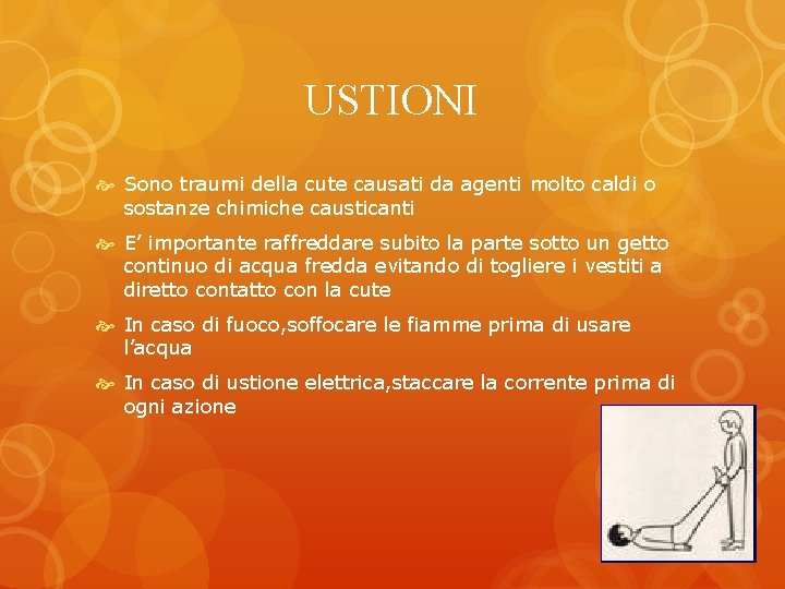 USTIONI Sono traumi della cute causati da agenti molto caldi o sostanze chimiche causticanti