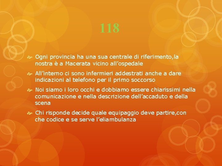 118 Ogni provincia ha una sua centrale di riferimento, la nostra è a Macerata