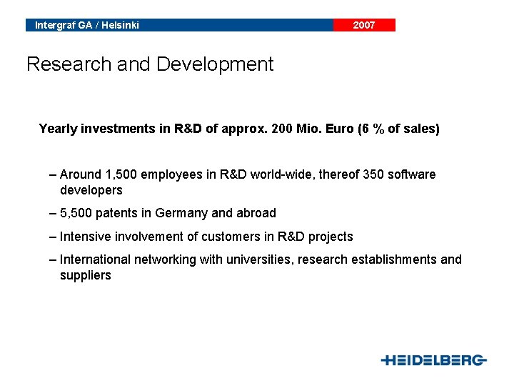 Intergraf GA / Helsinki 2007 Research and Development Yearly investments in R&D of approx.