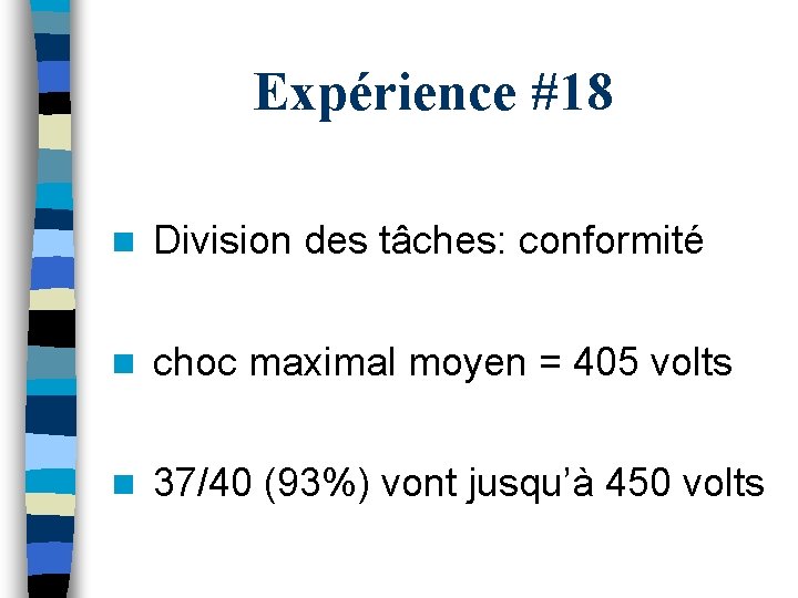 Expérience #18 n Division des tâches: conformité n choc maximal moyen = 405 volts