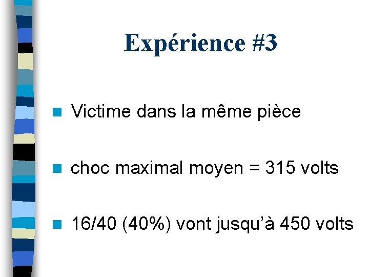 Expérience #3 n Victime dans la même pièce n choc maximal moyen = 315