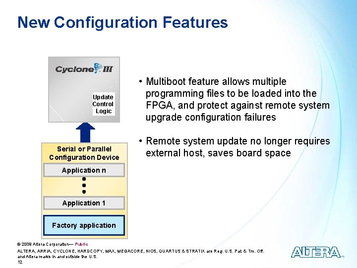 New Configuration Features Update Control Logic Serial or Parallel Configuration Device • Multiboot feature