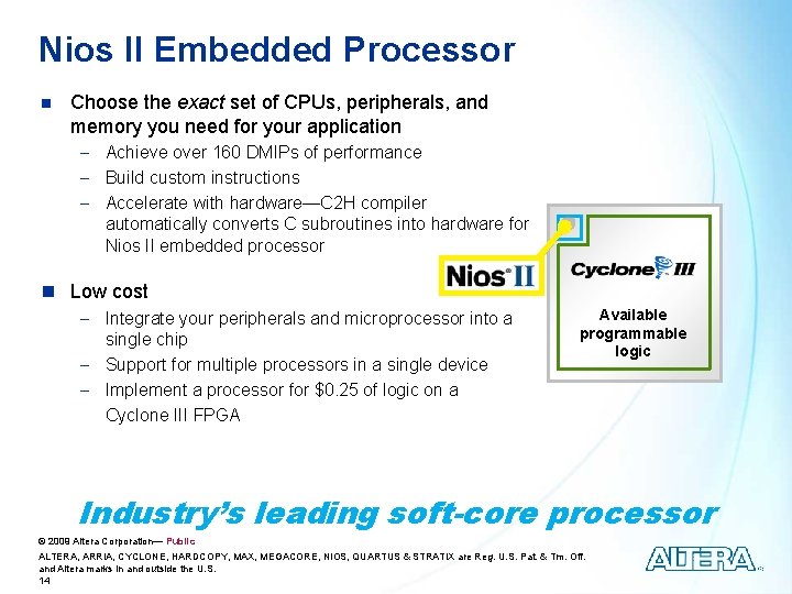 Nios II Embedded Processor n Choose the exact set of CPUs, peripherals, and memory