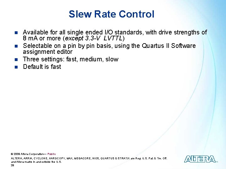 Slew Rate Control n n Available for all single ended I/O standards, with drive