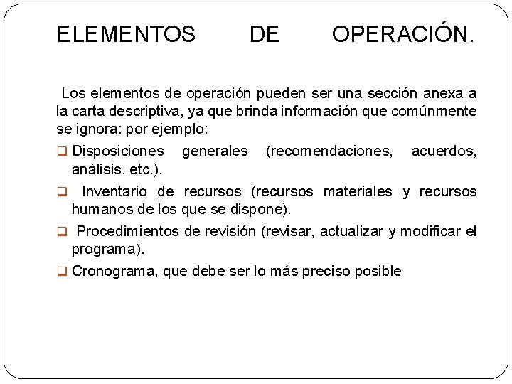 ELEMENTOS DE OPERACIÓN. Los elementos de operación pueden ser una sección anexa a la