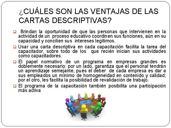 ¿CUÁLES SON LAS VENTAJAS DE LAS CARTAS DESCRIPTIVAS? q Brindan la oportunidad de que