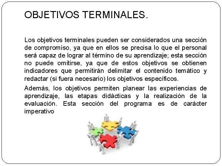 OBJETIVOS TERMINALES. Los objetivos terminales pueden ser considerados una sección de compromiso, ya que