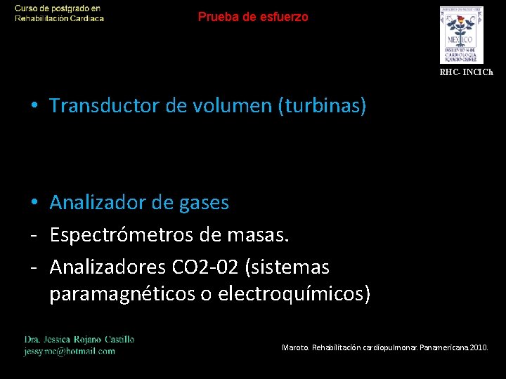Prueba de esfuerzo RHC- INCICh • Transductor de volumen (turbinas) • Analizador de gases