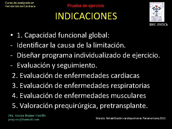 Prueba de ejercicio INDICACIONES RHC- INCICh • 1. Capacidad funcional global: - Identificar la