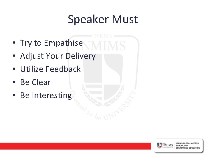 Speaker Must • • • Try to Empathise Adjust Your Delivery Utilize Feedback Be