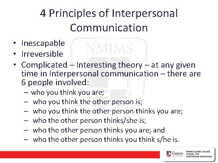 4 Principles of Interpersonal Communication • Inescapable • Irreversible • Complicated – Interesting theory