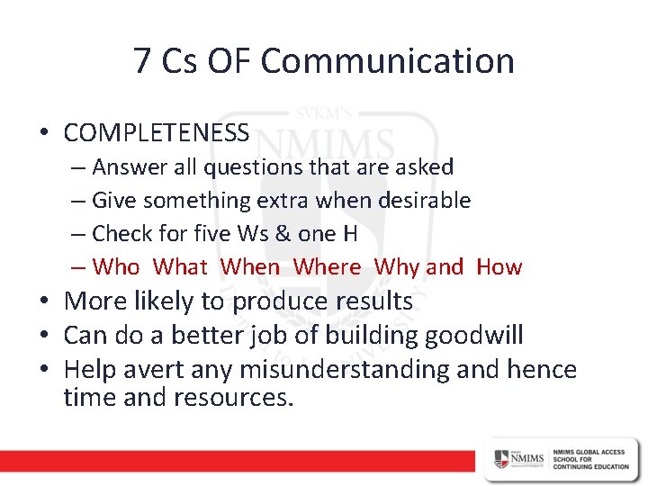 7 Cs OF Communication • COMPLETENESS – Answer all questions that are asked –