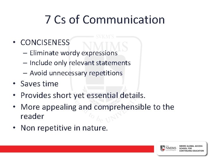 7 Cs of Communication • CONCISENESS – Eliminate wordy expressions – Include only relevant