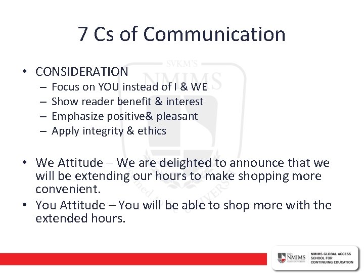 7 Cs of Communication • CONSIDERATION – – Focus on YOU instead of I