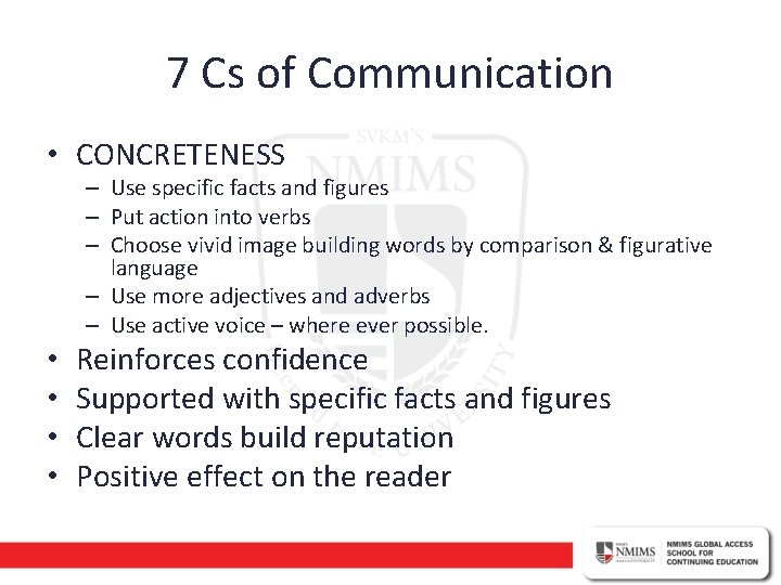 7 Cs of Communication • CONCRETENESS – Use specific facts and figures – Put