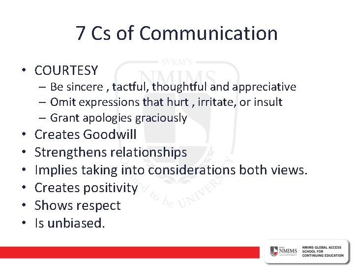 7 Cs of Communication • COURTESY – Be sincere , tactful, thoughtful and appreciative