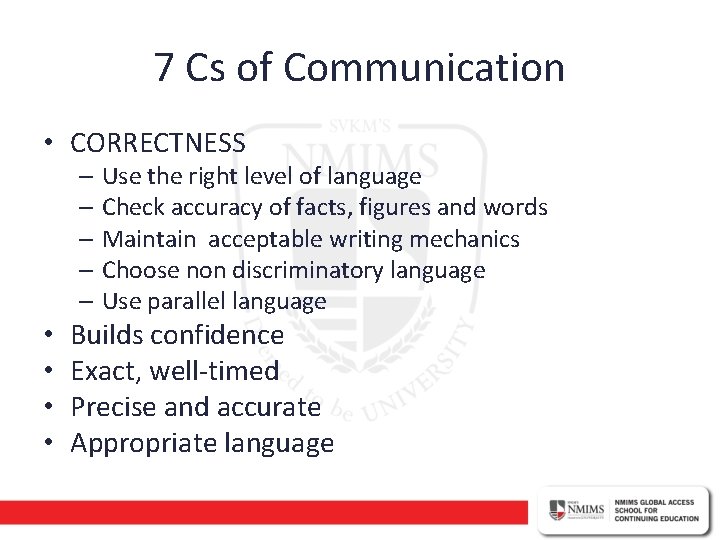 7 Cs of Communication • CORRECTNESS – Use the right level of language –