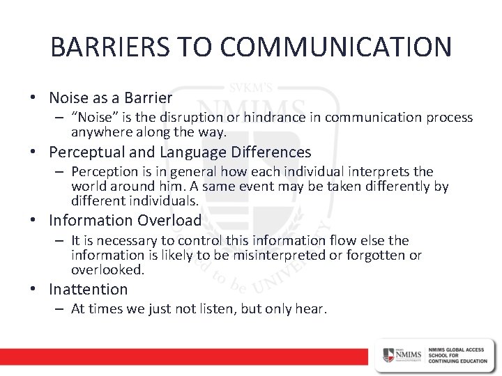 BARRIERS TO COMMUNICATION • Noise as a Barrier – “Noise” is the disruption or