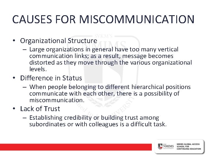 CAUSES FOR MISCOMMUNICATION • Organizational Structure – Large organizations in general have too many