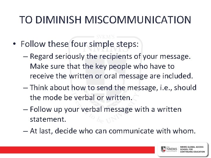 TO DIMINISH MISCOMMUNICATION • Follow these four simple steps: – Regard seriously the recipients