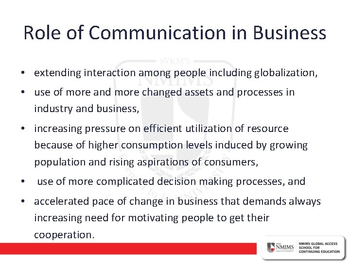 Role of Communication in Business • extending interaction among people including globalization, • use