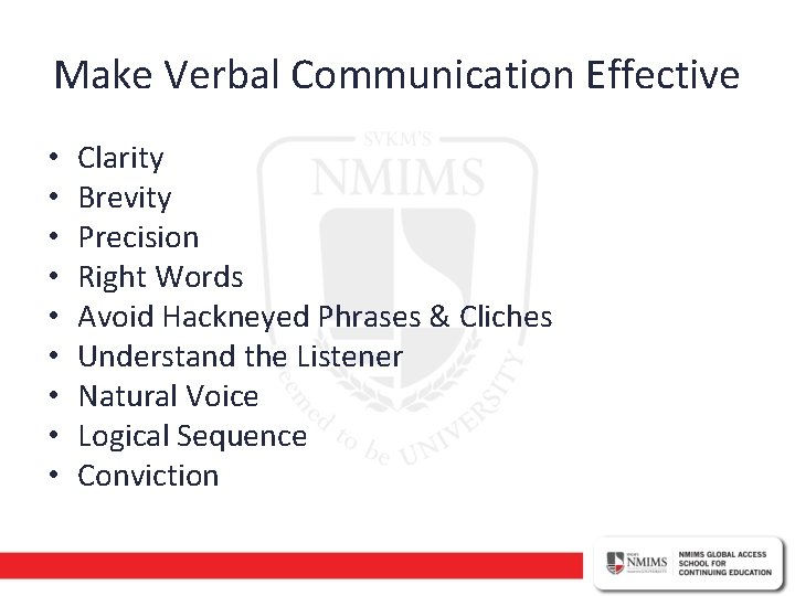 Make Verbal Communication Effective • • • Clarity Brevity Precision Right Words Avoid Hackneyed