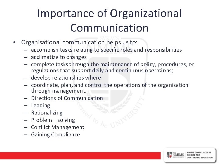 Importance of Organizational Communication • Organisational communication helps us to: – accomplish tasks relating