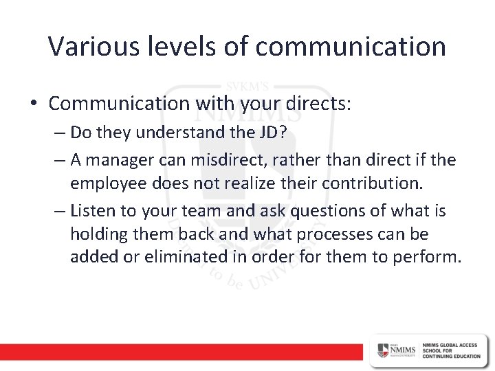 Various levels of communication • Communication with your directs: – Do they understand the