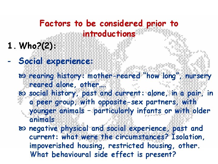 Factors to be considered prior to introductions 1. Who? (2): - Social experience: rearing