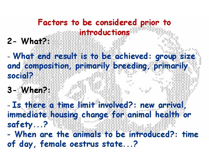 Factors to be considered prior to introductions 2 - What? : - What end