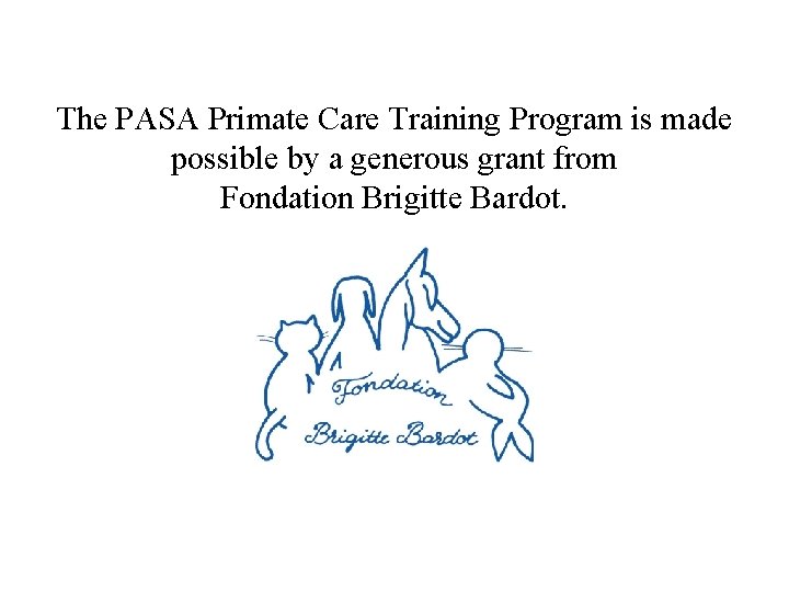 The PASA Primate Care Training Program is made possible by a generous grant from