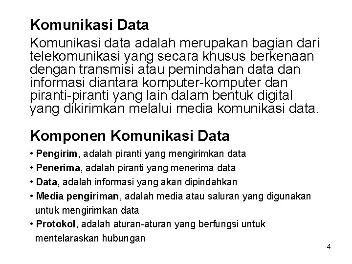 Komunikasi Data Komunikasi data adalah merupakan bagian dari telekomunikasi yang secara khusus berkenaan dengan