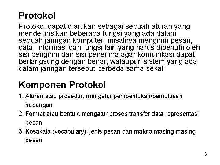 Protokol dapat diartikan sebagai sebuah aturan yang mendefinisikan beberapa fungsi yang ada dalam sebuah