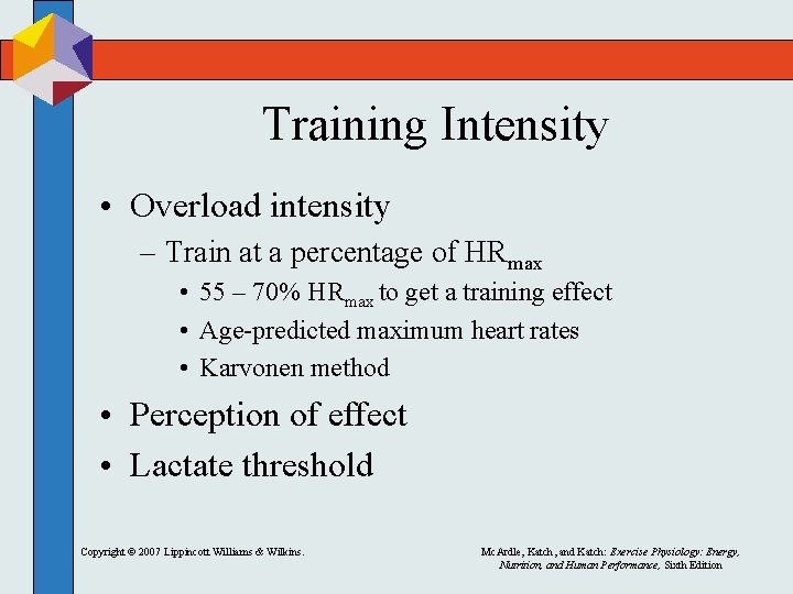 Training Intensity • Overload intensity – Train at a percentage of HRmax • 55