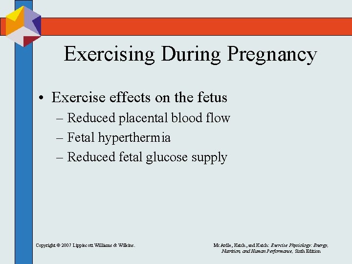Exercising During Pregnancy • Exercise effects on the fetus – Reduced placental blood flow