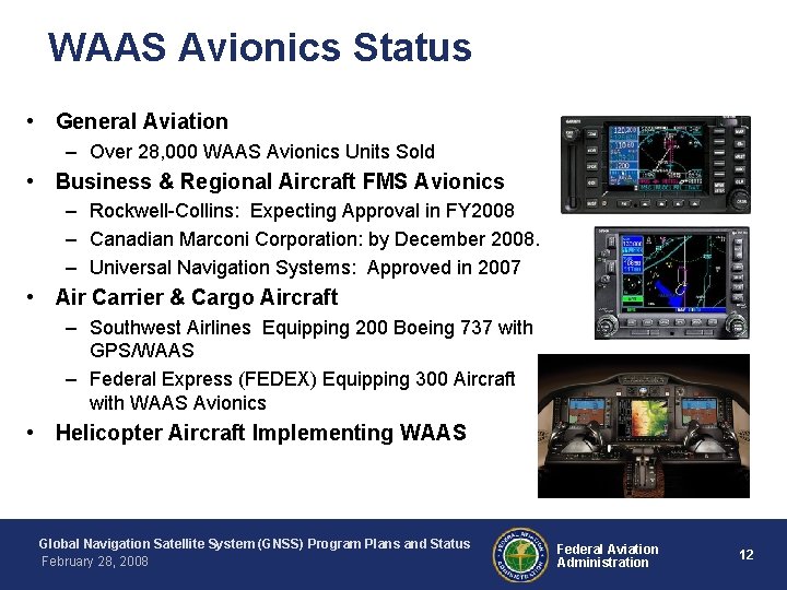 WAAS Avionics Status • General Aviation – Over 28, 000 WAAS Avionics Units Sold