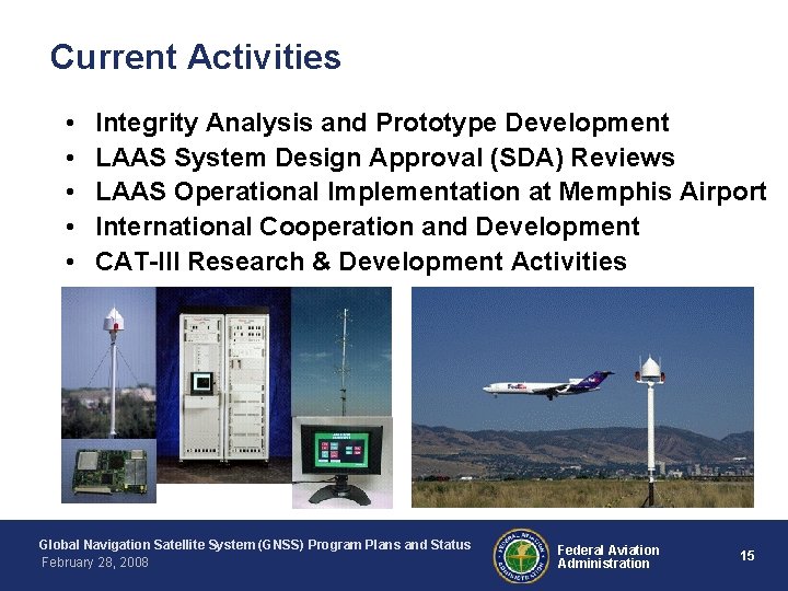 Current Activities • • • Integrity Analysis and Prototype Development LAAS System Design Approval