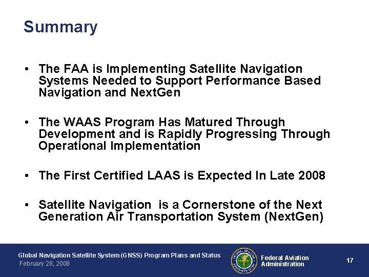 Summary • The FAA is Implementing Satellite Navigation Systems Needed to Support Performance Based